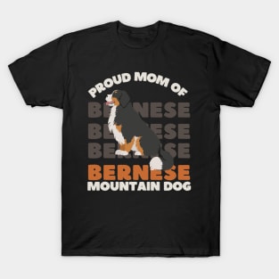 Proud mom of Bernese Mountain Dog Life is better with my dogs Dogs I love all the dogs T-Shirt